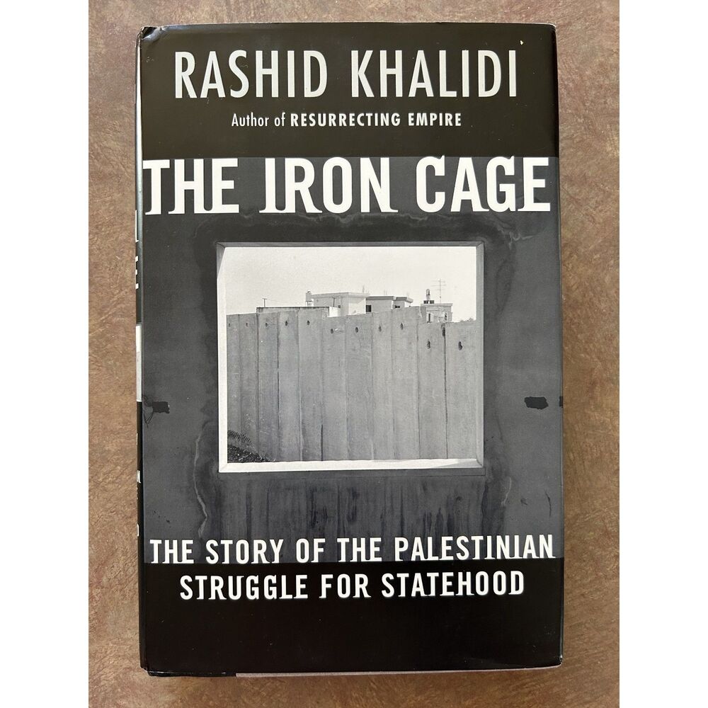 The Iron Cage Rashid Khalidi Hardcover Dust Jacket Palestinian Statehood Beacon